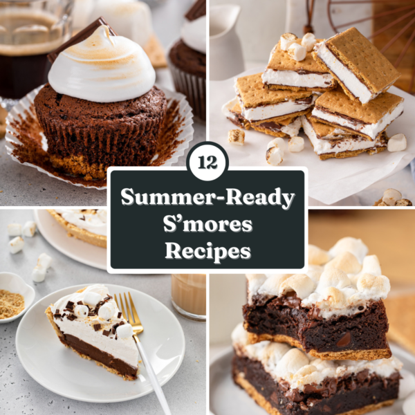 Square collage of four s'mores recipes, include s'mores cupcakes, frozen s'mores, easy s'mores brownies, and s'mores pie. Text overlay reads "12 summer-ready s'mores recipes."