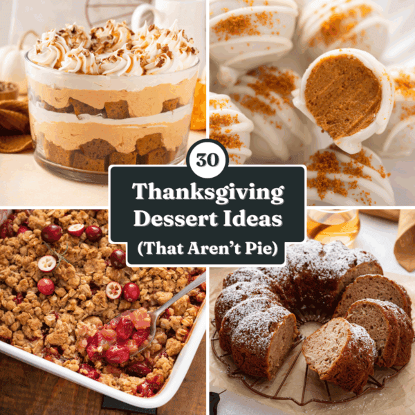 Square collage of 4 thanksgiving desserts with the title "30 thanksgiving dessert ideas that aren't pie" over the top.