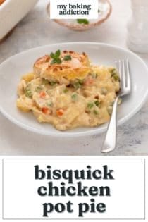 White plate holding a serving of bisquick chicken pot pie. Text overlay includes recipe name.