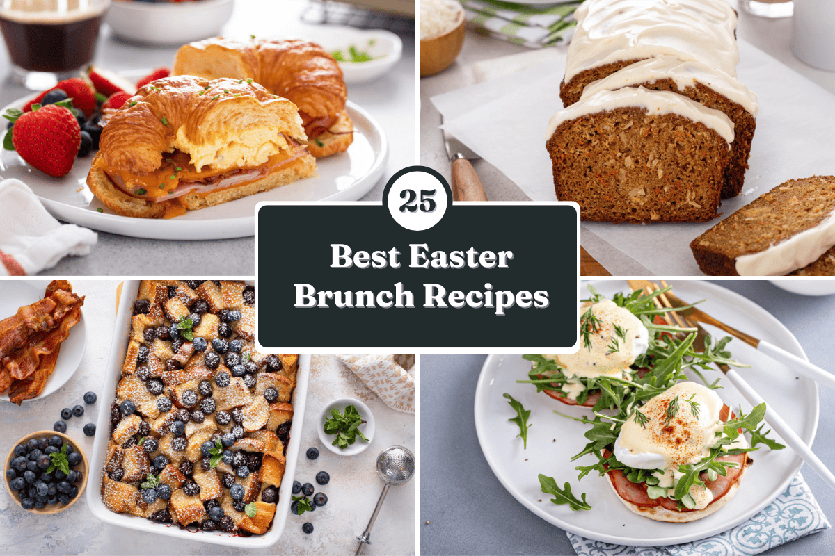 Collage of 4 easter brunch recipes, including croissant breakfast sandwiches, carrot cake bread, blueberry french toast casserole, and eggs benedict. Text overlay reads "25 best easter brunch recipes."