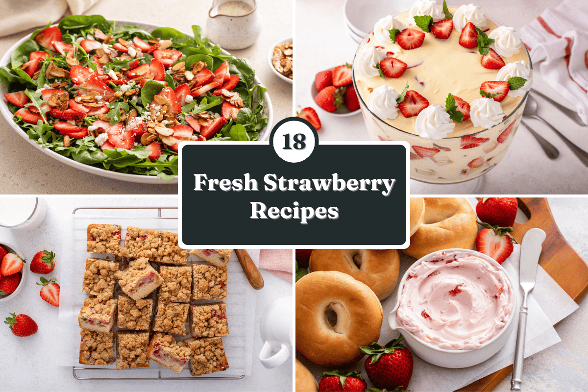 Collage showing strawberry salad, strawberry trifle, strawberry cream cheese, and strawberry rhubarb crumb cake with overlay text reading "18 fresh strawberry recipes."